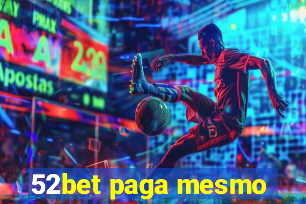 52bet paga mesmo